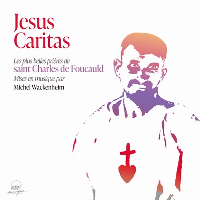 CD Jesus Caritas - Charles de Foucauld / Michel Wackenheim
