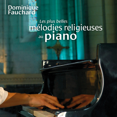 CD Les plus belles mélodies religieuses au piano - Dominique Fauchard