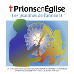 Prions en Eglise - Les psaumes de l'année B